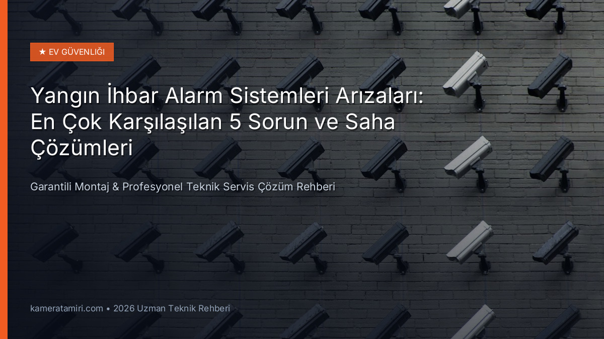 Yangın İhbar Alarm Sistemleri Arızaları: En Çok Karşılaşılan 5 Sorun ve Saha Çözümleri